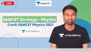 EAMCET : 2021 | Physics Strategy | Ts & Ap EAMCET Strategies to Crack EAMCET 2021 | Unacademy EAMCET