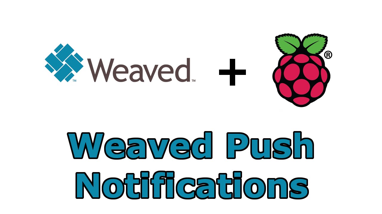 Raspberry Pi - Weaved Push Notifications - YouTube