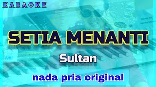 Download lagu Karaoke SETIA MENANTI nada pria original | Sultan