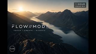1 Hour Cinematic Focus Mix | Progressive House + 4K Mountain Views | FLOW//MODE