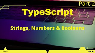 TypeScript Strings, Numbers & Booleans Part-2