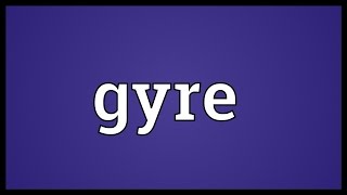 Gyre Meaning