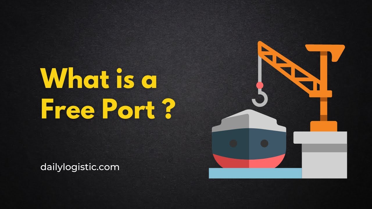 What Is A Free Port Daily Logistics YouTube What Is A Free Port Daily Logistics YouTube