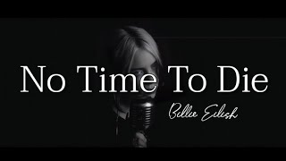 Music: No Time To Die                            Singer: Billie Eilish