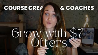 Create $7 Offers To Explode Your Course and Coaching Business