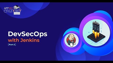 How to Build a DevSecOps Pipeline in Jenkins - Part 2 of 2
