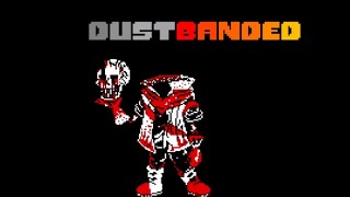 DustBanded Phase 4.5 - He Will Never Die   (please see the description)