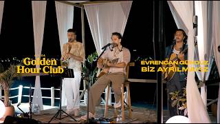 Evrencan Gündüz - Biz Ayrılmayız [Kıyıda Golden Hour Club Session]