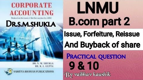 Bcom part 2 : Issue, forfeiture, reissue of share | practical question 9 & 10 | Book Dr.S.M.Shukla