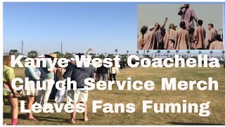 Kanye West Coachella Church Service Merch Leaves Fans Fuming