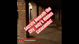 Beneath the Streets: The Haunted Catacombs of Indianapolis  #IndianasStory  #ghosts  #history