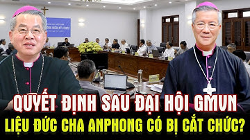 🛑Những Quyết Định Sau Cánh Cửa Đại Hội GMVN - Cha Anphong Hữu Long Đứng Trước Nguy Cơ Bị Thay Thế?