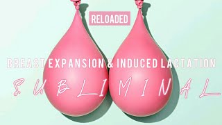 BREAST EXPANSION + INDUCED LACTATION SUBLIMINAL (MUSIC BY PROD. HAAKE) RELOADED