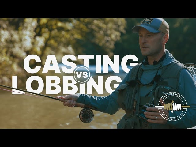 Fly Fishing the Mono Rig -- Casting vs Lobbing 