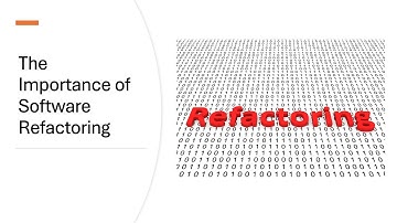 What is Software Refactoring and Why is It Important?