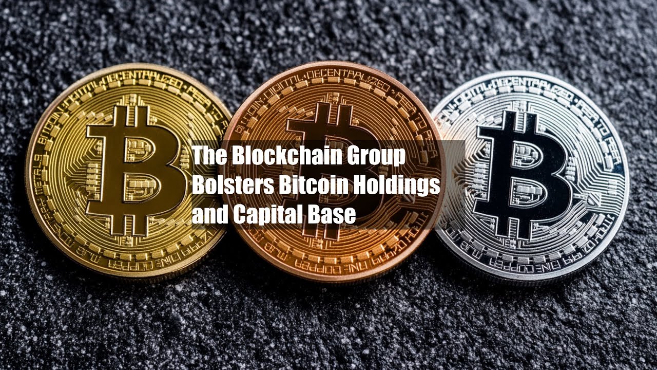 The Blockchain Group Bolsters Bitcoin Holdings and Capital Base - YouTube