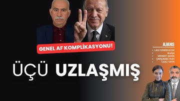 Üçü uzlaşmış; Genel Af Komisyonu! | Ajans