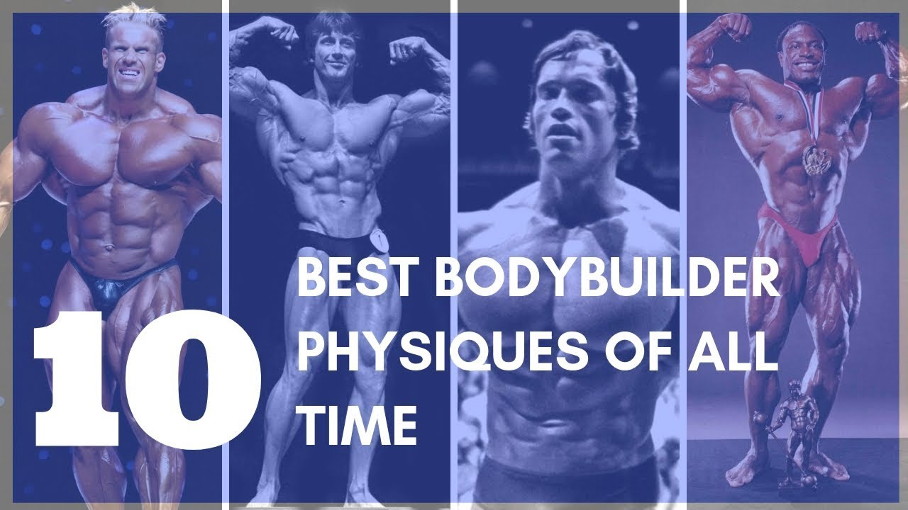 TOP 10 BEST BODYBUILDER PHYSIQUES OF ALL TIME. YouTube