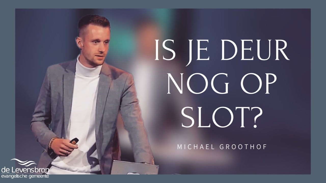 Is je deur nog op slot? | Michael Groothof |📍De Levensbron, Zevenhuizen