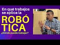 En qué TRABAJOS se aplica la ROBÓTICA: ¿Dónde puedo trabajar?