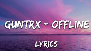 GUNTRX - Offline (Lyrics) |  Lyrics Video