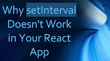 Why setInterval Doesn