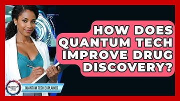 How Does Quantum Tech Improve Drug Discovery? - Quantum Tech Explained