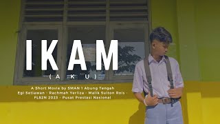Film Pendek FLS2N 2023 | IKAM (Aku) | SMAN 1 Abung Tengah | Juara 1 Kab. Lampung Utara