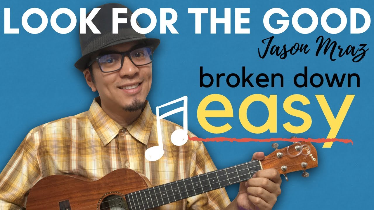 Look for the Good Jason Mraz Ukulele Tutorial