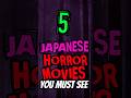 MUST SEE Japanese Horror Movies