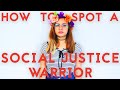 How to spot a Social Justice Warrior
