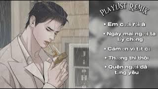 [Playlist Remix #1] Em cưới rồi à...?