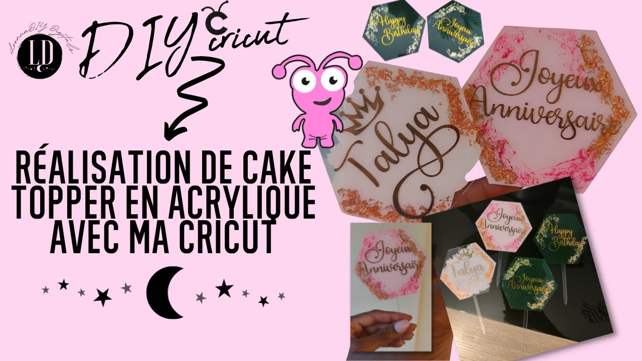 Je réalise des Cake topper en acrylique avec ma cricut 