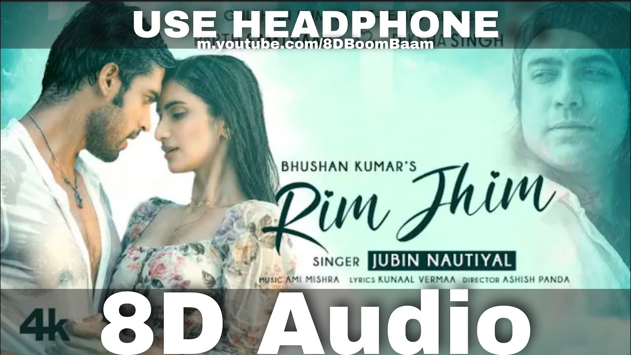 Rim Jhim (8D Audio) | Jubin Nautiyal | Ami Mishra | Parth S, Diksha S |  Kunaal V | HQ 3D Surround - YouTube