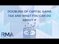 Doubling Of Capital Gains Tax And What You Can Do About It Doubling Of Capital Gains Tax And What You Can Do About It
