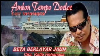 Corr Tetelepta - Beta Berlayar Jauh  | Lagu Ambon populer 