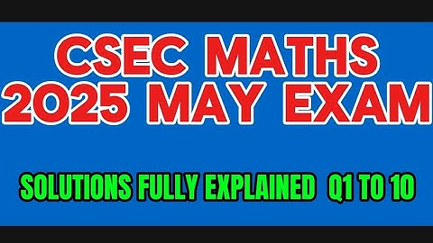 Csec Mathematics Paper 2 2025 Exam solutions fully explained questions 1 to 10