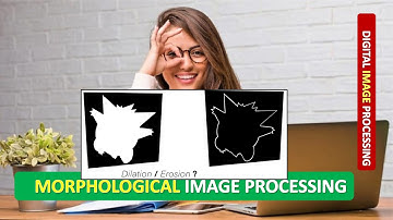 MORPHOLOGICAL IMAGE PROCESSING | MORPHOLOGICAL OPERATIONS in DIP  | DIGITAL IMAGE PROCESSING Part 2