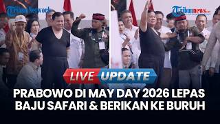 🔴LIVE UPDATE Momen Prabowo Buka Baju di Atas Panggung May Day 2026, Lalu Dilempar ke Kerumunan Buruh