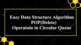 2.6 Algorithm for POP(Delete) operation in Circular Queue | Data Structure