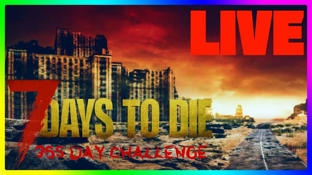 Surviving 365 Days In 7 Days To Die Part 73 Live Youtube