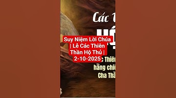 Suy Niệm Lời Chúa | Lễ Các Thiên Thần Hộ Thủ | 2-10-2025 #suyniemloichua #loichua #suyniệmlờichúa