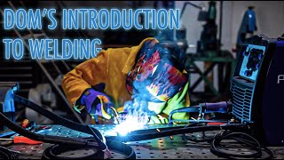 Dom's Introduction To Welding... | A Beginner's Guide