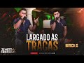 LARGADO AS TRAÇAS - ZÉ NETO & CRISTIANO