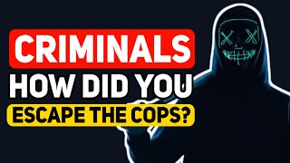 People who have OUTRUN the Cops, how did you do it? - Reddit Podcast