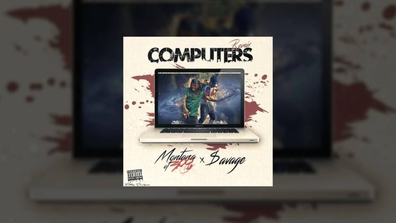 Montana Of 300   Computers Remix Feat avage New Song