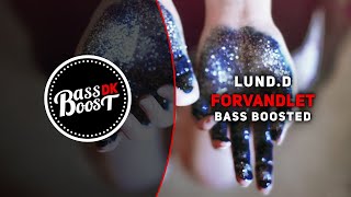 Lund.D - Forvandlet [Bass Boosted]