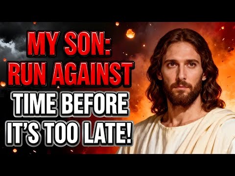 GOD SAYS;- MY SON RUN AGAINST TIME BEFORE IT'S...| GOD'S MESSAGE FOR YOU TODAY