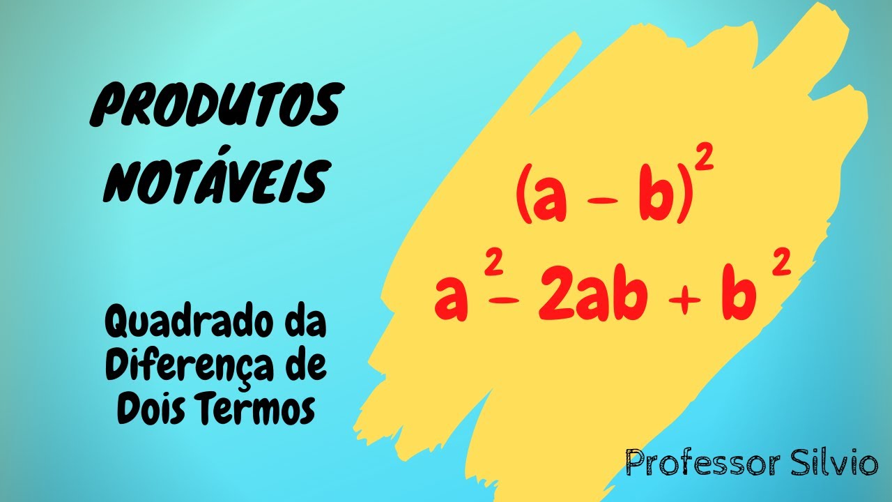 PRODUTOS NOTÁVEIS - QUADRADO DA DIFERENÇA DE DOIS TERMOS - YouTube
