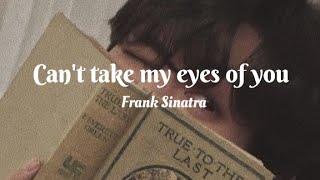 Can't Take My Eyes of You [I Love you baby] by Frank Sinatra